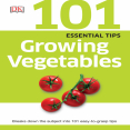 101 Essential Tips_ Growing Vegetables