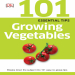 101 Essential Tips_ Growing Vegetables